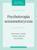 Ok�adka - Psychoterapia sensomotoryczna. Interwencje w terapii traumy i zaburze� przywi�zania