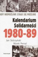 Okadka - Kalendarium Solidarnoci 1980-1989. Gdy niemoliwe stao si moliwe