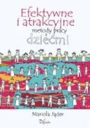 Okładka książki - Efektywne i atrakcyjne metody pracy z dziećmi