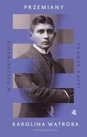 Ok�adka - Przemiany. W poszukiwaniu Franza Kafki