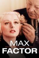 Okładka - Max Factor. Człowiek, który dał kobiecie nową twarz