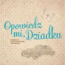 Okładka książki - Opowiedz mi, Dziadku. Książka do przechowywania wspomnień
