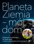 Okładka - Planeta Ziemia  mój dom. Podręcznik uzupełniający do nauki religii w klasach szkoły podstawowej  i gimnazjum