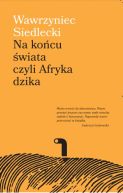 Okładka książki - Na końcu świata, czyli Afryka dzika