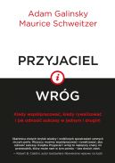 Ok�adka - Przyjaciel i wr�g. Kiedy wsp�pracowa�, kiedy rywalizowa� i jak odnosi� sukcesy w jednym i drugim