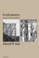 Okładka - O stylu późnym. Muzyka i literatura pod prąd 