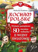 Okładka - Kocham Polskę Wydanie Pamiątkowe 80 lecie wybuchu II wojny światowej