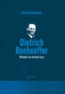 Okadka - Dietrich Bonhoeffer: Wolno ma otwarte oczy