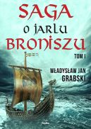 Ok�adka - Saga o jarlu Broniszu. Tom I. Zr�kowiny w Uppsali