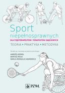 Ok�adka - Sport niepe�nosprawnych dla fizjoterapeut�w i terapeut�w zaj�ciowych. Teoria. Praktyka. Metodyka