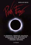 Okadka ksiki - Pink Floyd. O krowach, winiach, robakach oraz wszystkich utworach utworach Pink Floyd i Rogera Watersa