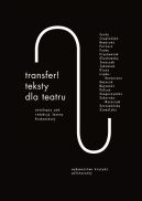 Okadka ksizki -  Transfer. Teksty dla teatru. Antologia