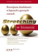 Okładka - Stretching w biznesie. Rozwijanie działalności w lepszych i gorszych czasach