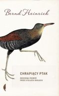 Okadka ksizki - Chrapicy ptak. Rodzinna podr przez stulecie biologii