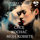 Okładka książki - Chcę kochać moją kobietę