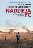 Okadka - Nadzieja FC. Futbol, ludzie, polityka