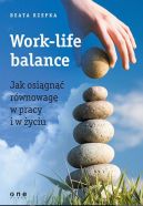 Okładka ksiązki - Work-life balance. Jak osiągnąć równowagę w pracy i w życiu