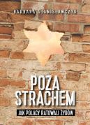 Okładka - Poza strachem. Jak Polacy ratowali Żydów