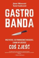 Ok�adka - Gastrobanda. Wszystko, co powiniene� wiedzie� zanim wyjdziesz co� zje��  