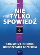 Okładka - Nie tylko spowiedź. Nadzwyczajne drogi odpuszczania grzechów
