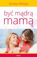 Okładka książki - Być mądrą mamą