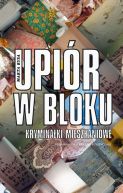 Ok�adka - Upi�r w bloku. Krymina�ki mieszkaniowe