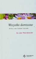 Okadka - Wszystko darowane. Myli na kady dzie
