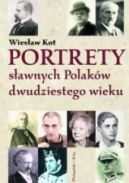 Ok�adka ksi�zki - Portrety s�awnych Polak�w dwudziestego wieku