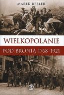 Okadka ksizki - Wielkopolanie pod broni 1768-1921