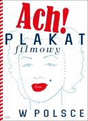 Okadka ksizki - Ach! Plakat filmowy w Polsce
