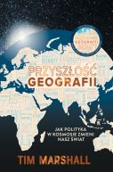 Okadka ksizki - Przyszo geografii. Jak polityka w kosmosie zmieni nasz wiat