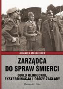 Okadka ksizki - Zarzdca do spraw mierci. Odilo Globocnik, eksterminacja i obozy zagady