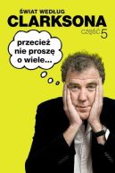 Okładka - Świat według Clarksona 5. Przecież nie proszę o wiele