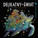 Okładka - DELIKATNY ŚWIAT. Pokoloruj cuda natury