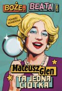 Okadka ksizki - Boe, Beata! Ta jedna ciotka