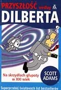Okadka ksizki - Przyszo wedug Dilberta: Na skrzydach gupoty w XXI wiek