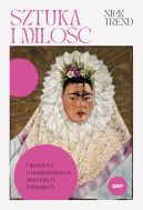 Okadka - Sztuka i mio. Opowieci o namitnociach, skandalach i obsesjach