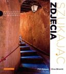 Ok�adka - Szukaj�c zdj�cia. Warsztaty fotografii plenerowej