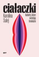 Okadka - Ciaaczki. Kobiety, ktre wcielaj feminizm