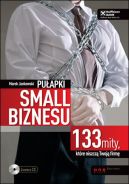 Okadka - Puapki small biznesu. 133 mity, ktre niszcz Twoj firm.