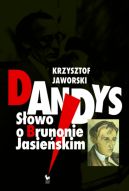 Okadka ksizki - Dandys. Sowo o Brunonie Jasieskim