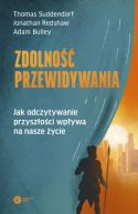 Okładka - Zdolność przewidywania. Jak odczytywanie przyszłości wpływa na nasze życie