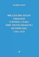 Ok�adka - Mniejszo�ciowe ko�cio�y ewangelickie w Republice Czeskiej wobec polityki ekologicznej Unii Europejskiej (20042020)