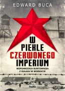 Ok�adka - W piekle czerwonego imperium. Wspomnienia buntownika z GU�AGu w Workucie