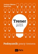 Okadka - Trener w rolach gwnych. Podrcznik pracy trenera