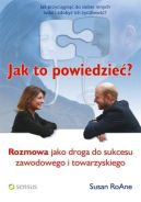 Okładka - Jak to powiedzieć? Rozmowa jako droga do sukcesu zawodowego i towarzyskiego
