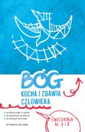 Okładka książki - Bóg kocha i zbawia człowieka klasa 7 i 8. Ćwiczenia na lekcje religii, do katechezy parafialnej i edukacji domowej. Dla klasy 7 i 8