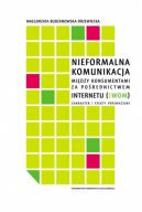 Ok�adka - Nieformalna komunikacja mi�dzy konsumentami za po�rednictwem internetu (eWOM). Charakter i efekty perswazyjne