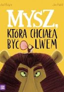 Okładka ksiązki - Mysz, która chciała być lwem
