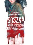 Okadka ksiki - Soszka. Wojna si dzieciom nie przywidziaa